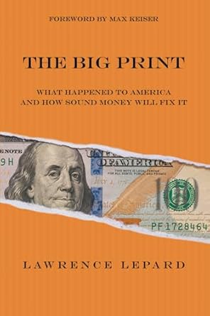 Unraveling the Secrets of Sound Money: Lawrence Lepard Exposes the Truth Behind the Monetary System
